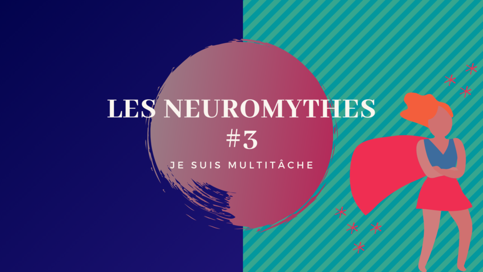 You are currently viewing Neurosciences | Faire tomber les neuro mythes : sommes-nous multitâche ? | EPISODE 3